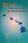 Kirael: Lemurian Legacy for The Great Shift Kirael: Lemurian Legacy for The Great Shift