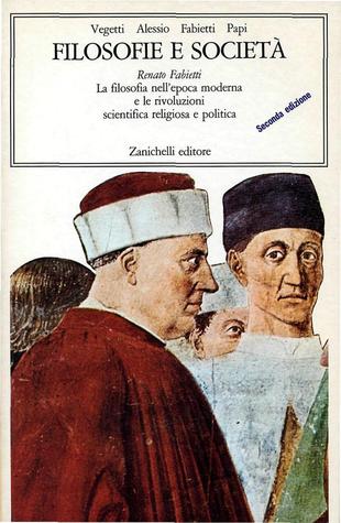 Filosofie e società, vol 2. La filosofia nell'epoca moderna e le rivoluzioni scientifica, religiosa e politica