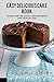 Easy Delicious Cake Book: 33 Easy and Delicious Cake Recipes in One Hour or Less (Cake Land Book 1)
