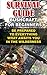 Survival Guide: Bushcraft For Beginners: Be Prepared To Everything What Awaits You In The Wilderness.: (Survival Gear, Survivalist, Survival Tips, Preppers ... hunting, fishing, prepping and foraging)