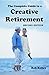 The Complete Guide to a Creative Retirement