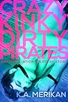 Crazy Kinky Dirty Pirates by K.A. Merikan