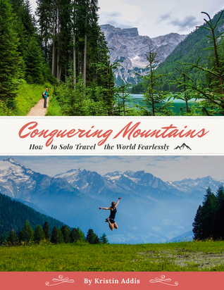 Conquering Mountains: How To Solo Travel The World Fearlessly