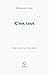 C'est tout by Marguerite Duras C'est tout by Marguerite Duras