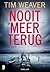 Nooit meer terug by Tim Weaver