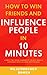 How to Win Friends and Influence People in 10 Minutes by Wealthology Books