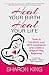 Heal Your Birth, Heal Your Life by Sharon King