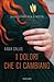 I dolori che ci cambiano: Quando soffrire aiuta a crescere (Saggi) (Italian Edition)