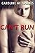 Can't Run (Danger and Desire Book 1)