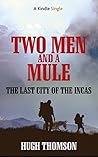 Two Men and a Mule: The Last City of the Incas