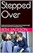 Stepped Over: A step-parenting guide for step-moms to help through difficult situations and challenging times.