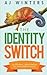 The Identity Switch: An Effortless, Lethal Method For Unavoidable Success