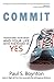 Commit: Transform Your Body And Your Life With The Power Of Yes