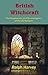 British Witchcraft: The Suppression and Re-emergence of The Old Religion