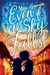 Even if the Sky Falls by Mia Garcia