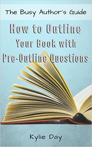 How to Outline Your Book with Pre-Outline Questions (The Busy Author's Guide, #1)