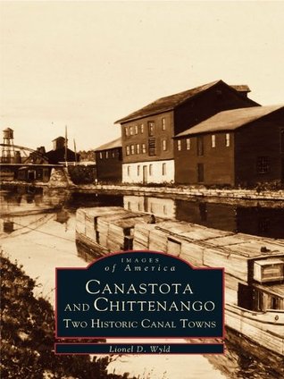 Canastota and Chittenango: Two Historic Canal Towns (Images of America: New York)