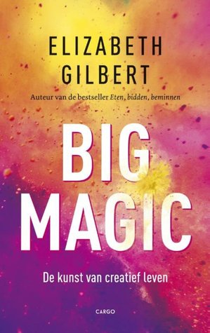 Big magic: de kunst van creatief leven