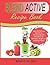 Blend Active Recipe Book: Naturally Delicious Blend & Go Personal Blender Smoothies for Workouts, Weight Loss and Good Health: Volume 1 (Blend Active ... Blend Active Bottle, Blend Active Blender)