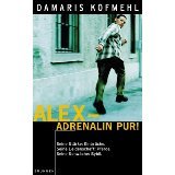 Alex - Adrenalin pur! Seine Stärke: Einbrüche. Seine Leidenschaft: Pferde. Seine Schwäche: Sybil. (Paperback)