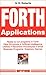 FORTH Applications: Ready to run programs in Forth (Bitfire Books)