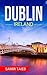 Dublin: The best Dublin Travel Guide