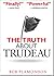 The Truth About Trudeau [Hardcover]