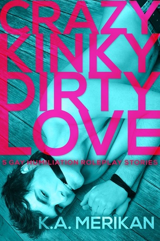 Crazy Kinky Dirty Love - Box Set (Crazy Kinky Dirty Love, #1-5)