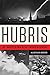 Hubris: The Tragedy of War in the Twentieth Century