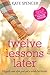 Twelve Lessons Later by Kate Spencer