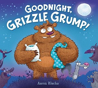Goodnight, Grizzle Grump! (Hardcover)