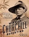 Winston Churchill Reporting: Adventures of a Young War Correspondent