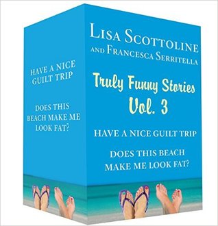 Truly Funny Stories Vol. 3: Have a Nice Guilt Trip and Does This Beach Make Me Look Fat?