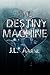 The Destiny Machine