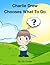 Charlie Drew Chooses What To Do by Dr. Cruse Charlie Drew Chooses What To Do by Dr. Cruse