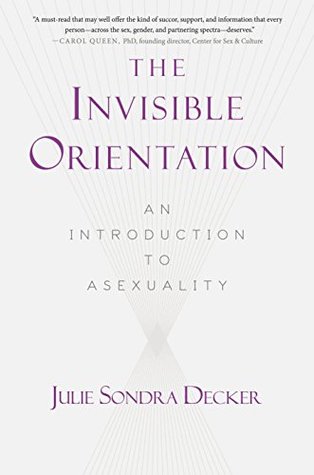 The Invisible Orientation: An Introduction to Asexuality