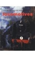 Locomotives - A Complete History of the World's Great Locomotives and Fabulous Train Journeys