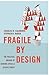 Fragile by Design: The Political Origins of Banking Crises and Scarce Credit