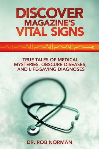 Discover Magazine's Vital Signs: True Tales of Medical Mysteries, Obscure Diseases, and Life-Saving Diagnoses (Kindle Edition)