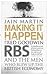 Making It Happen: Fred Goodwin, RBS and the men who blew up the British economy