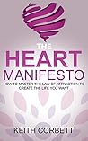 The HEART Manifesto: How to Master the Law of Attraction To Create the Life You Want