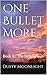 One Bullet More: Book 6 - The Deadly Gun