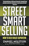 Street Smart Selling: How To Be A Sales Superstar Street Smart Selling: How To Be A Sales Superstar