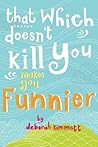 Book cover for That Which Doesn't Kill You Makes You Funnier