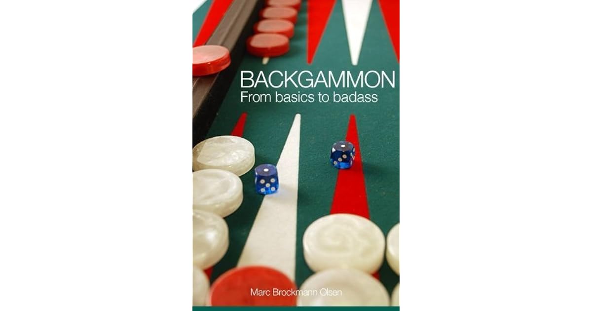 Backgammon From Basics to Badass by Marc Brockmann Olsen
