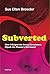Subverted: How I Helped the Sexual Revolution Hijack the Women's Movement