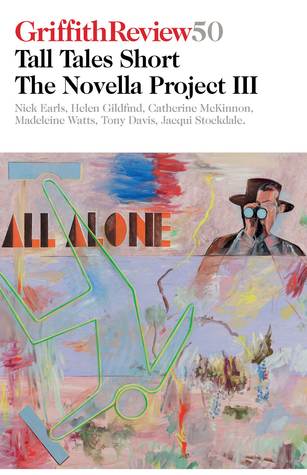 Griffith Review 50: Tall Tales Short—The Novella Project III