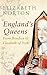 England's Queens: From Boudica to Elizabeth of York