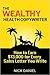 The Wealthy Health Copywriter: How to Earn $13,000 for Every Sales Letter You Write