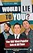Would I Lie To You? Presents The 100 Most Popular Lies of All Time